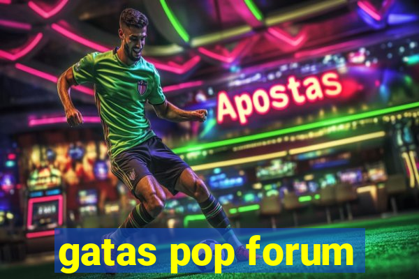 gatas pop forum